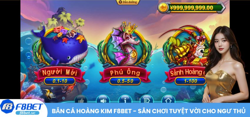 Bắn Cá Hoàng Kim F8BET - Sân chơi tuyệt vời cho ngư thủ