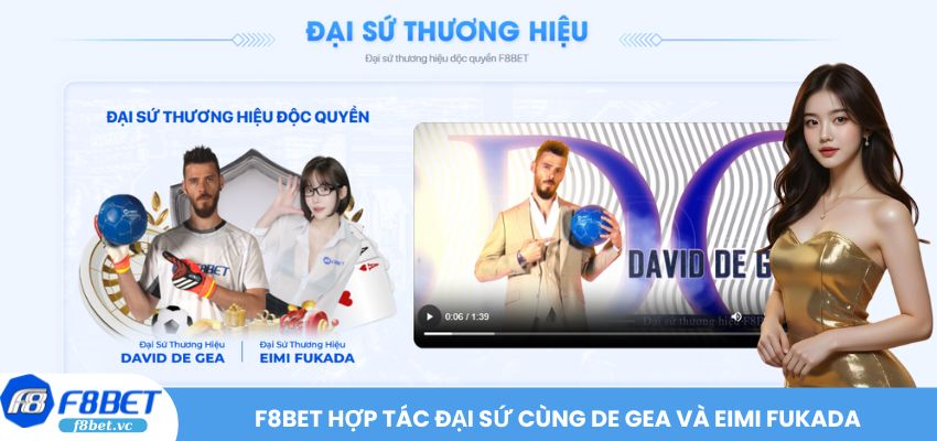 F8BET hợp tác đại sứ cùng De Gea và Eimi Fukada
