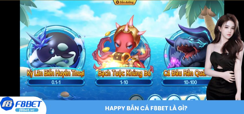 Happy Bắn Cá F8BET là gì?