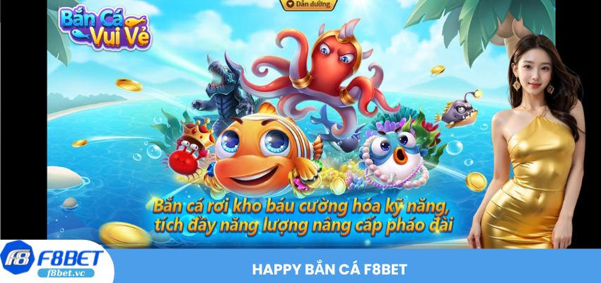 Săn Cá Siêu Đỉnh Happy Bắn Cá F8BET Thưởng Khủng Mỗi Ngày