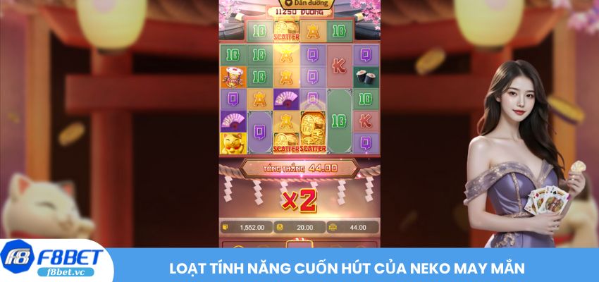 Loạt tính năng cuốn hút của Neko May Mắn