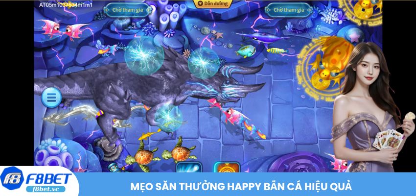 Mẹo săn thưởng Happy Bắn Cá hiệu quả