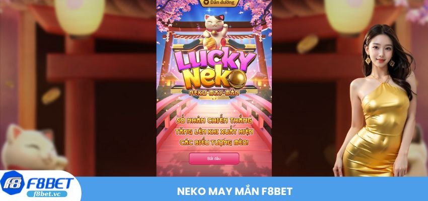 Thế Giới Quay Hũ Neko May Mắn F8BET Là Trúng, Nổ Là Giàu!