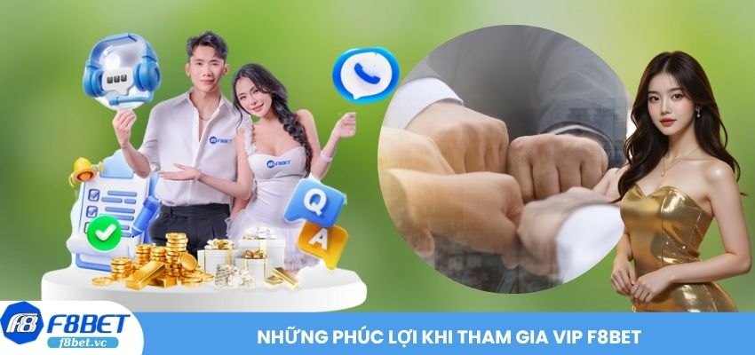 Những phúc lợi khi tham gia VIP F8BET