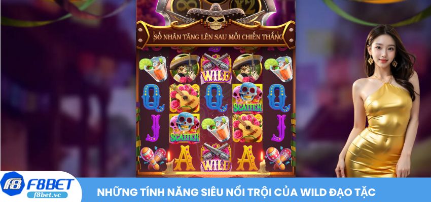 Những tính năng siêu nổi trội của Wild Đạo Tặc